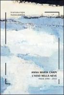 L' asso nella neve. Poesie 1990-2010 di Anna M. Carpi edito da Transeuropa