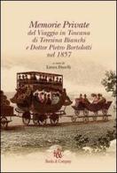 Memorie private del viaggio in Toscana di Teresina Bianchi e Dott. Pietro Bortolotti nel 1857 di Teresina Bianchi edito da Books & Company