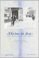Diviso in due. Cesare Zavattini: cinema e cultura popolare. Atti del Convegno (il 12 dicembre 1998) edito da Diabasis