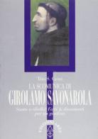 La scomunica di Girolamo Savonarola. Santo e ribelle? Fatti e documenti per un giudizio di Tito S. Centi edito da Ares