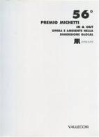 In & out. Opera ed ambiente nella dimensione glocal. 56° Premio Michetti. Catalogo della mostra (Francavilla al Mare, 24 luglio-31 agosto 2005) edito da Vallecchi