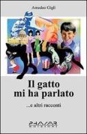 Il gatto mi ha parlato... e altri racconti di Amedeo Gigli edito da Phasar Edizioni
