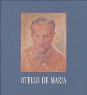 Otello De Maria. Opere dal 1924 al 1994 edito da Edisai