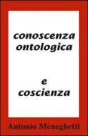 Conoscenza ontologica e coscenza di Antonio Meneghetti edito da Psicologica Editrice