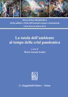 La tutela dell'ambiente al tempo della crisi pandemica edito da Giappichelli