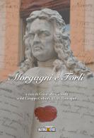 Morgagni e Forlì. Nuova ediz. edito da Grafikamente