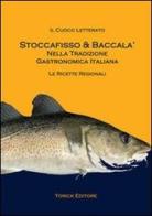 Stoccafisso & baccalà nella tradizione gastronomica italiana di Il Cuoco Letterato edito da Yorick Editore