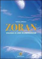 Zoran, viaggio di una illuminazione di Fabiano Offidani edito da Eracle