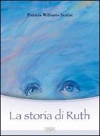La storia di Ruth di Patricia Williams Scalisi edito da Lalbero Edizioni