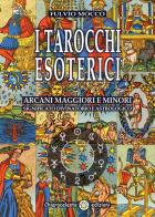 I tarocchi esoterici. Arcani maggiori e minori. Significato divinatorio e astrologico di Fulvio Mocco edito da Chiaraceleste