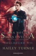 Una notte sacra e velata. Soulbound vol. 7 di Hailey Turner edito da Triskell Edizioni