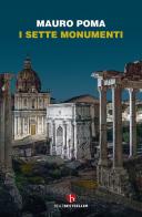 I sette monumenti. Miti, verità e misteri dell'Antica Roma di Mauro Poma edito da BEAT