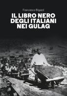 Il libro nero degli italiani nei gulag edito da LEG Edizioni