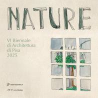 Nature. VI Biennale di Architettura di Pisa 2025 edito da LetteraVentidue