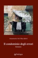 Il condominio degli errori di Annamaria Atti Maccaferri edito da Edizioni Pendragon