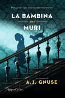 La bambina nei muri di A. J. Gnuse edito da HarperCollins Italia