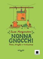 Nonna gnocchi: pizza, streghe e rivoluzione. Ediz. illustrata di Susie Morgenstern edito da Biancoenero