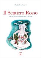 Il sentiero rosso. Il risveglio dell'alchimia uterina di Maddalena Valenti edito da Unsolocielo