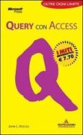 Query con Access. I portatili di John L. Viescas edito da Mondadori Informatica