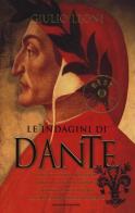 Le indagini di Dante: I delitti del mosaico-I delitti della medusa-I delitti della luce-La crociata delle tenebre di Giulio Leoni edito da Mondadori