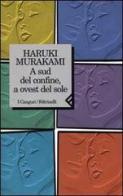 A sud del confine, a ovest del sole di Haruki Murakami edito da Feltrinelli