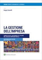 La gestione dell'impresa. Competitività, sostenibilità e valore nel disegno imprenditoriale di Sergio Sciarelli edito da CEDAM