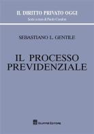 Il processo previdenziale di Sebastiano Gentile edito da Giuffrè