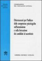 Orientamenti per l'utilizzo delle competenze psicologiche nell'ammissione e nella formazione dei candidati al sacerdozio edito da Libreria Editrice Vaticana