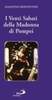I venti sabati della Madonna di Pompei di Agostino Monticone, Lucia A. De Santis edito da San Paolo Edizioni