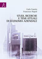 Studi, ricerche e temi attuali di economia aziendale di Carlo Caserio, Francesco Napoli edito da Aracne