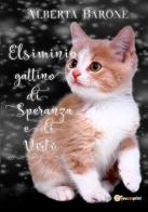 Elsiminio gattino di speranza e di virtù di Alberta Barone edito da Youcanprint