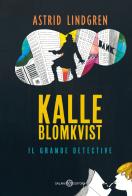 Kalle Blomkvist, il grande detective di Astrid Lindgren edito da Salani