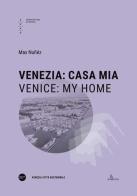 Venezia: casa mia-Venice: my Home. Ediz. bilingue di Max Nuñéz edito da Università Iuav di Venezia