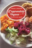 L' apprendistato vegano. Ricette di cucina vegetale di Barbara Capredoni edito da Futura Libri