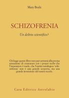 Schizofrenia: un delirio scientifico? di Mary Boyle edito da Astrolabio Ubaldini
