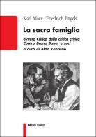 La sacra famiglia di Karl Marx, Friedrich Engels edito da Editori Riuniti