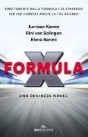 Formula X. Una business novel di Jurriaan Kamer, Rini van Solingen, Elena Baroni edito da ROI edizioni