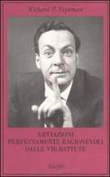 Deviazioni perfettamente ragionevoli dalle vie battute. Le lettere di Richard Feynman di Richard P. Feynman edito da Adelphi