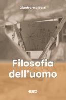 Filosofia dell'uomo di Gianfranco Basti edito da ESD-Edizioni Studio Domenicano