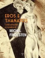Eros e thanatos. L'arte sensuale e macabra di Michel Fingesten edito da Polistampa