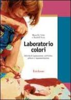 Laboratorio colori. Attività di esplorazione, confronto, pittura e rappresentazione di Marielle Seitz, Rudolf Seitz edito da Erickson