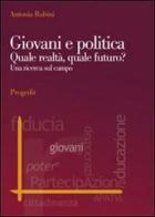 Giovani e politica. Quale realtà, quale futuro? Una ricerca sul campo di Antonia Rubini edito da Progedit