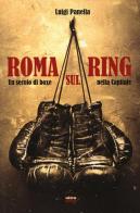 Roma sul ring. Un secolo di boxe nella capitale di Luigi Panella edito da Ultra