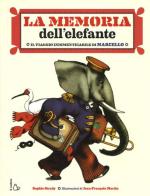 La memoria dell'elefante. Il viaggio indimenticabile di Marcello. Ediz. illustrata di Sophie Strady edito da Il Castoro
