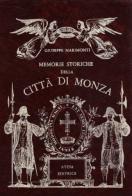 Memorie storiche della città di Monza di Giuseppe Marimonti edito da Atesa