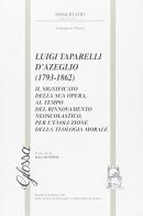 Luigi Taparelli D'Azeglio (1793-1862). Il significato della sua opera, al tempo del rinnovamento neoscolastico, per l'evoluzione della teologia morale di Giampaolo Dianin edito da Glossa