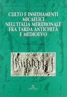 Culto e insediamenti micaelici nell'Italia meridionale fra tarda antichità e Medioevo edito da Edipuglia