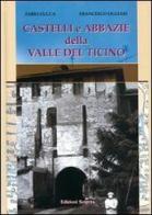 Castelli e abbazie della valle del Ticino di Fabio Zucca, Francesco Ogliari edito da Edizioni Selecta