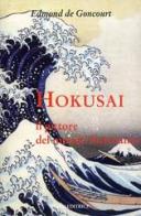 Hokusai il pittore del mondo fluttuante di Edmond de Goncourt edito da Luni