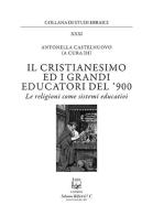 Il cristianesimo ed i grandi educatori del '900. Le religioni come sistemi educativi edito da Belforte Salomone